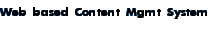 Web based Content Mgmt System